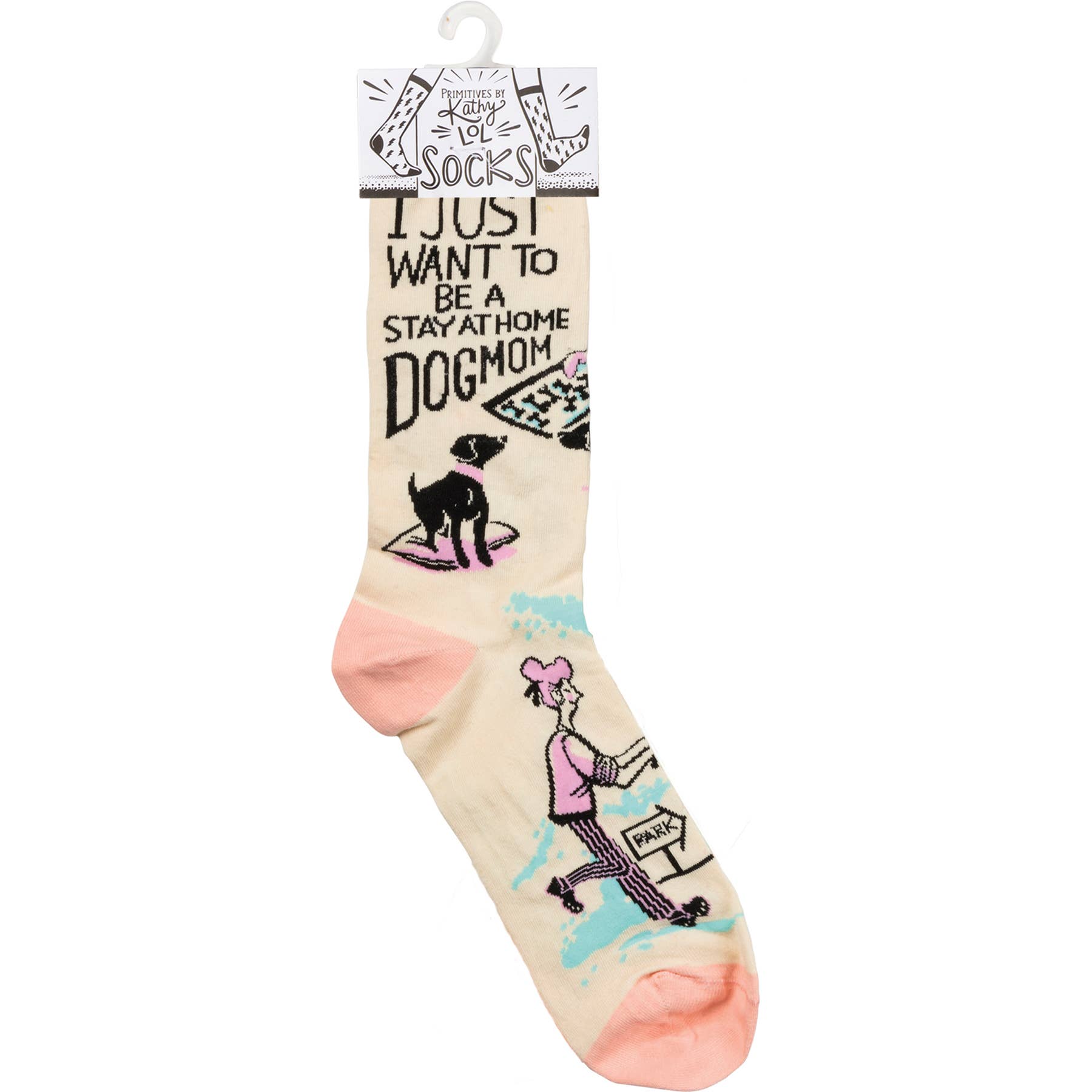 Primitives by Kathy - Be A Stay At Home Dog Mom Socks